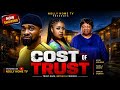 COST OF TRUST - UZOR ARUKWE, PAMELA OKOYE, Nigerian Movies 2026 Latest Full Movies