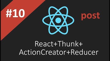 10. React+Thunk+ActionCreator+Reducer+post