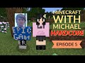 HARDCORE Minecraft with Michael - Episode 5