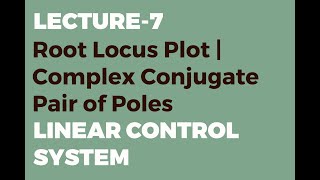 Root Locus Plot | Complex Conjugate Pair of Poles | Linear Control System