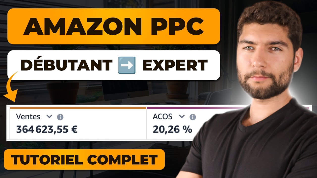 💲 Guide Complet AMAZON PPC pour Débutant de A à Z
