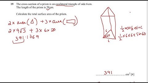 The cross-section of a prism is an equilateral triangle of side 6 cm. The length is 20 cm