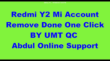 How to Redmi Y2/S2 Mi account Remove By Umt Qcfire