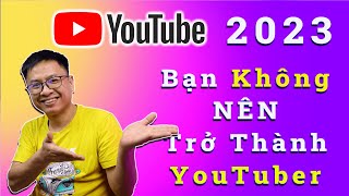 Bạn TUYỆT ĐỐI Không Nên Bắt Đầu Làm YouTube Năm 2023  Nếu Chưa Biết Những Điều Này// Mẹo YouTube