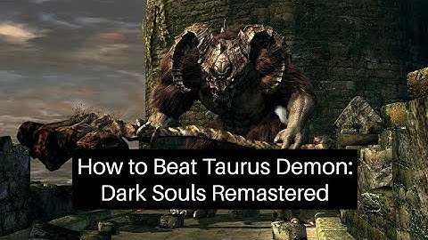 Dark Souls Remastered: How to beat Taurus Demon (glitch)