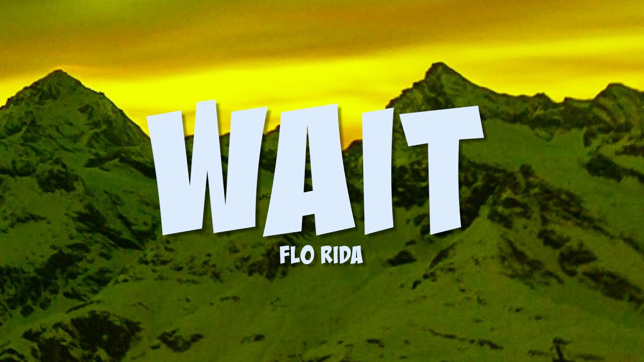 Flo Rida - Wait (Lyrics) - YouTube