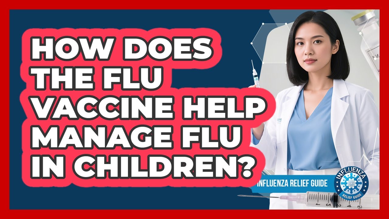 How Does The Flu Vaccine Help Manage Flu In Children? - Influenza Relief Guide