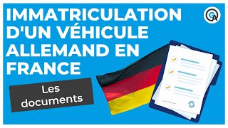 Les documents pour immatriculer un véhicule Allemand en France