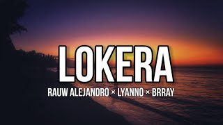 Rauw Alejandro × Lyanno × Brray - LOKERA (Letra_Lyrics)__
