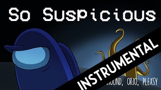 (INSTRUMENTAL)【Among Us Song】 So Suspicious