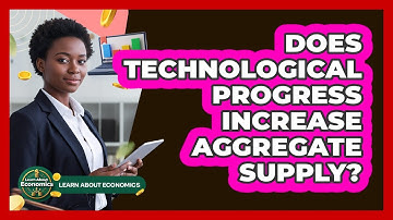 Does Technological Progress Increase Aggregate Supply?