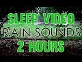 'Rain Sounds' 2 hours 'Sleep Video' Heavy Rain Sounds HD