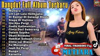 Full album Dangdut Koplo VIRAL Terbaru 2026 MUTIARA-LILI LALI LALA -DI RANTAI DI GELANNGI RINDU