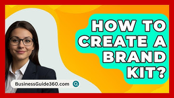 How To Create A Brand Kit? - BusinessGuide360.com