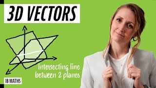Two Planes Intersect; How To Find the 3D-Line of Intersection  [3D Vectors]
