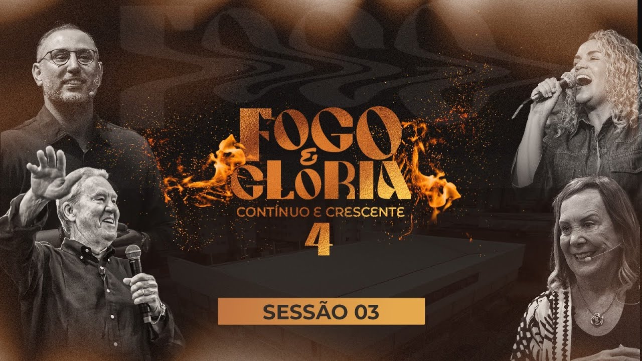 FOGO E GLORIA 4 Contínuo e Crescente SESSÃO 3 YouTube