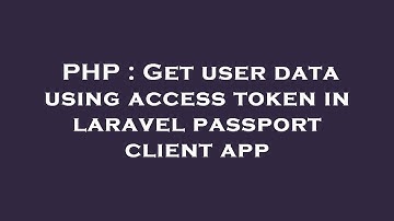 PHP : Get user data using access token in laravel passport client app