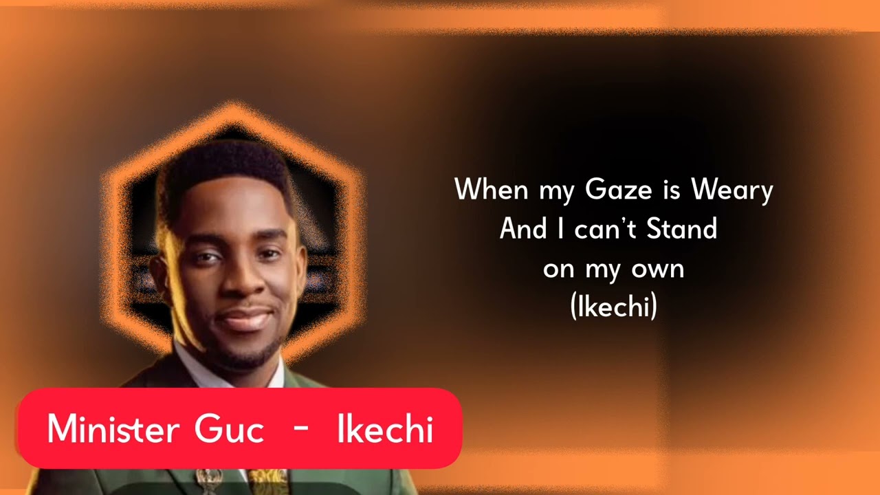 Minister GUC - Ikechi (Power of God)