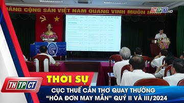 Cục Thuế Cần Thơ quay thưởng “Hóa đơn may mắn” quý II và III/2024 | Cần Thơ TV