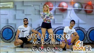 GAIOLA É O TROCO - MC DU BLAC |  CIA DE DANÇA QUE QUE ISSO