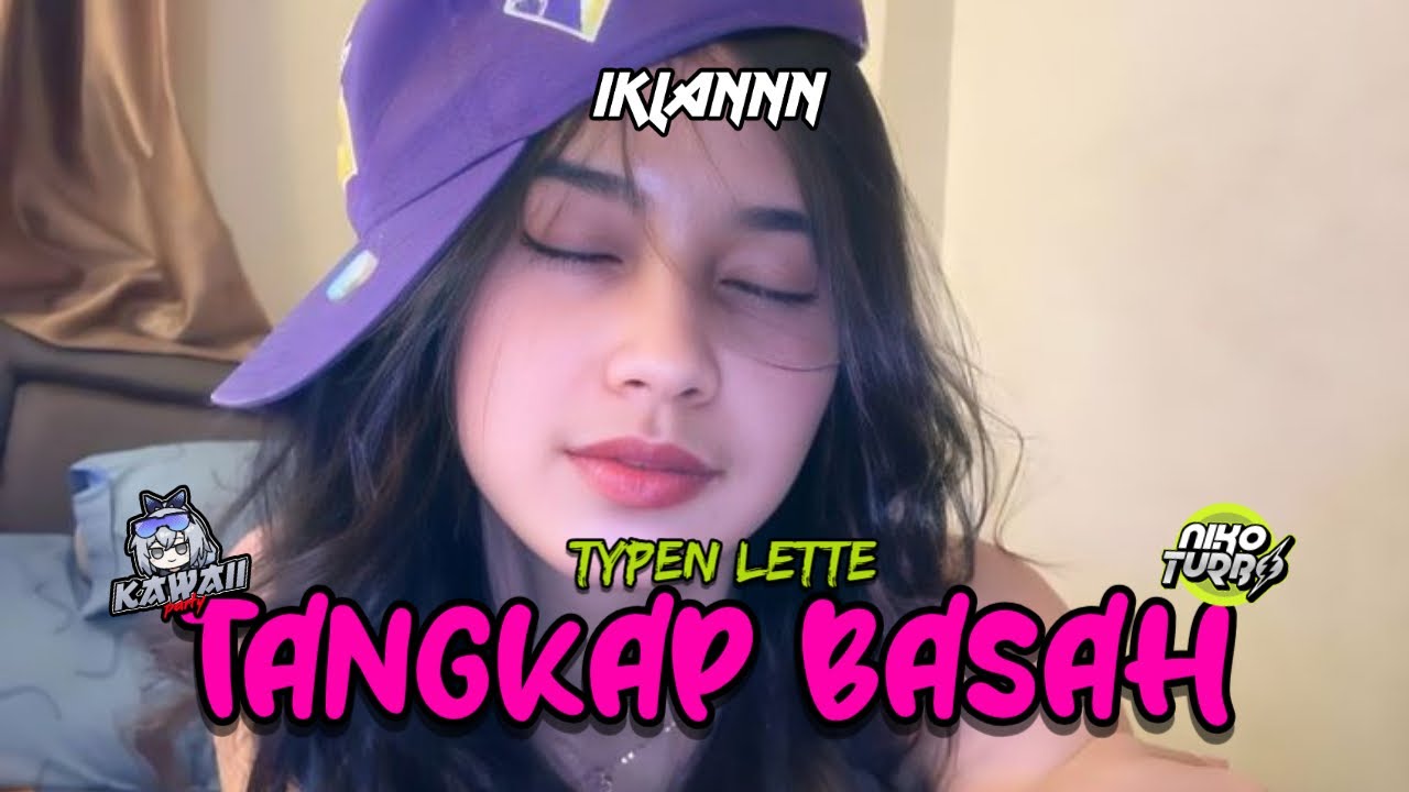 DJ TANGKAP BASAH - TYPEN LETTE [ IKLANNN ] NIKOO TURBO