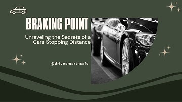 Braking Point || Unraveling the Secrets of a Cars Stopping Distance