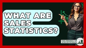 What Are Sales Statistics? - The Friendly Statistician