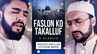 FASLON KO TAKALLUF 2021 | HAQANI BROS | EMOTIONAL URDU KALAM | CLASSIC NAAT