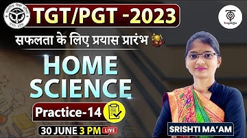 TGT/PGT - 2023 | HOME SCIENCE | Practice #14 | सफलता के लिए प्रयास प्रारंभ | Target with alok