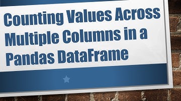 Counting Values Across Multiple Columns in a Pandas DataFrame
