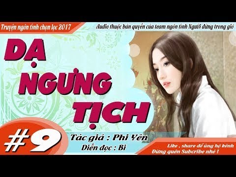 DẠ NGƯNG TỊCH [ TẬP 9 ] - Truyện ngôn tình hắc bang nữ cường và xúc động - MC Bi - youtube