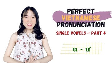 Vietnamese Pronunciation | Single Vowels - Part 4/4 | u - ư