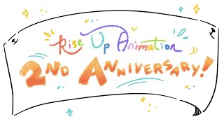 Rise Up Animation 2nd Anniversary!