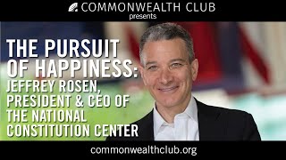 The Pursuit of Happiness | Jeffrey Rosen, President and CEO, National Constitution Center