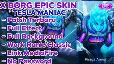New Script Skin Epic X Borg Tesla Maniac Full Effect and Backup