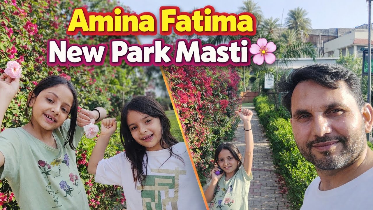Amina Fatima Ka Naye Park Me Full Masti 🌸 New Flowers Dekh Kar Ho Gayi Khush | Family Vlog