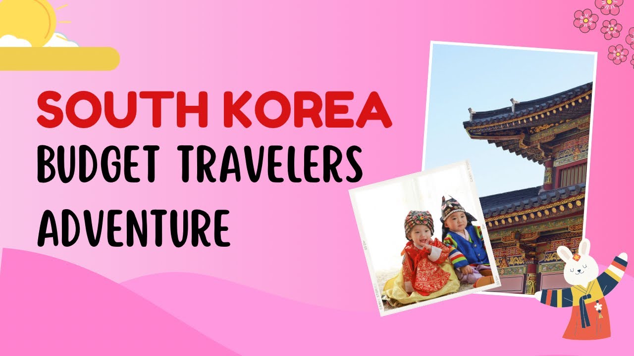 Budget Traveler’s guide to South Korea