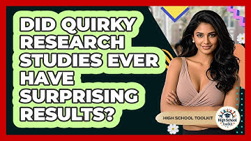 Did Quirky Research Studies Ever Have Surprising Results? - High School Toolkit