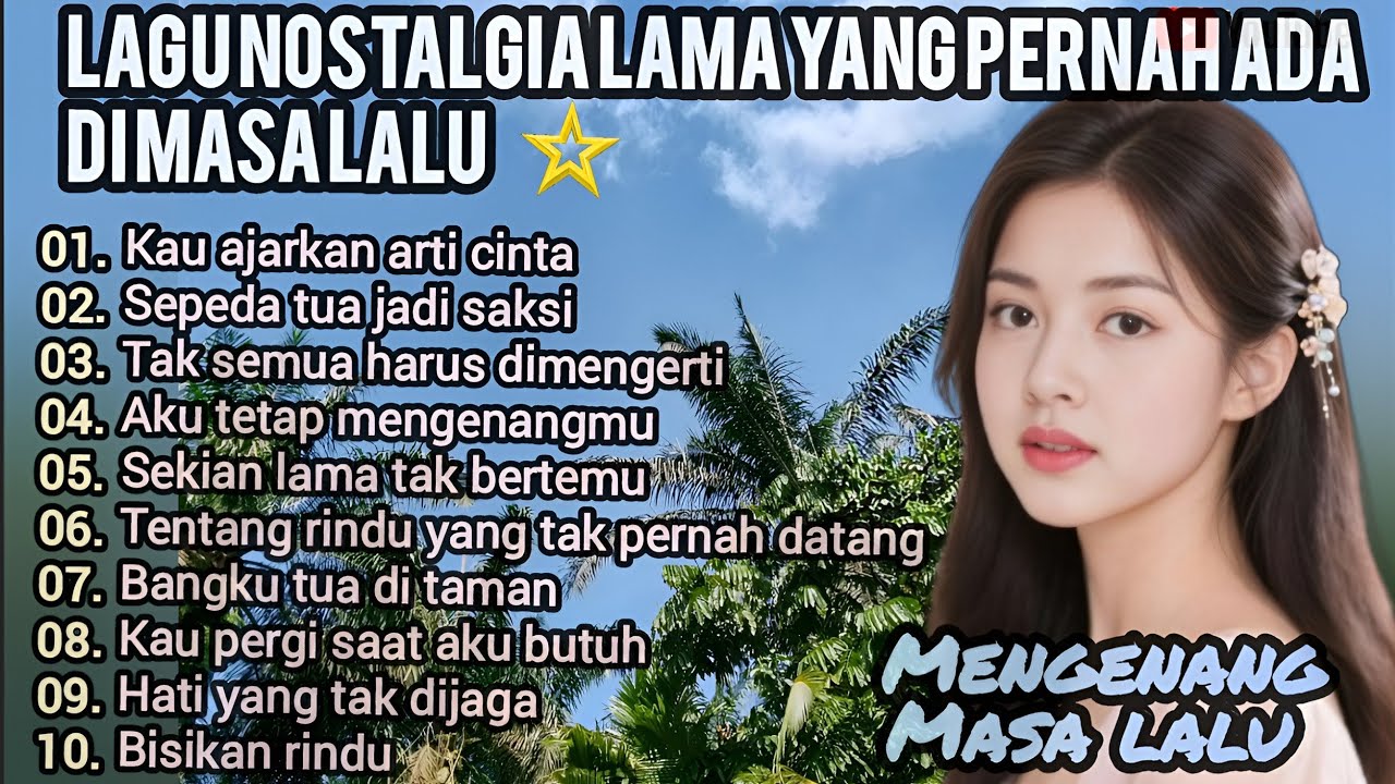 LAGU NOSTALGIA LAMA YANG PERNAH ADA DIMASA LALU ‼️ KAU AJARKAN ARTI CINTA,mengenang masa lalu.