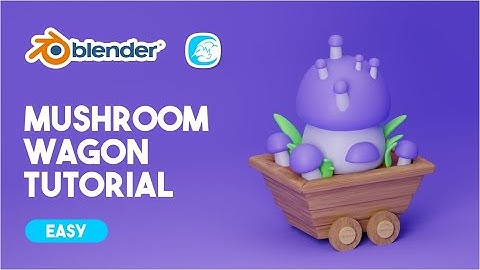 Tutorial Modeling Mushroom Wagon With Blender 3.0 easy
