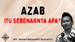 Gus Baha: Azab Itu Sebenarnya Apa?