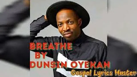 Dunsin Oyekan- Breathe (Lyrics)