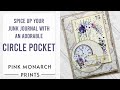 Circle Pocket Fun! Spicing up your Junk Journals - Pink Monarch Prints #junkjournal