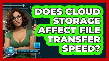 Does Cloud Storage Affect File Transfer Speed?