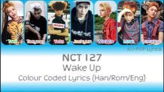 NCT 127 (엔씨티 127) - Wake Up Colour Coded Lyrics (Han/Rom/Eng