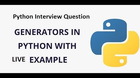 Generators in Python | Python interview questions | Live  demo