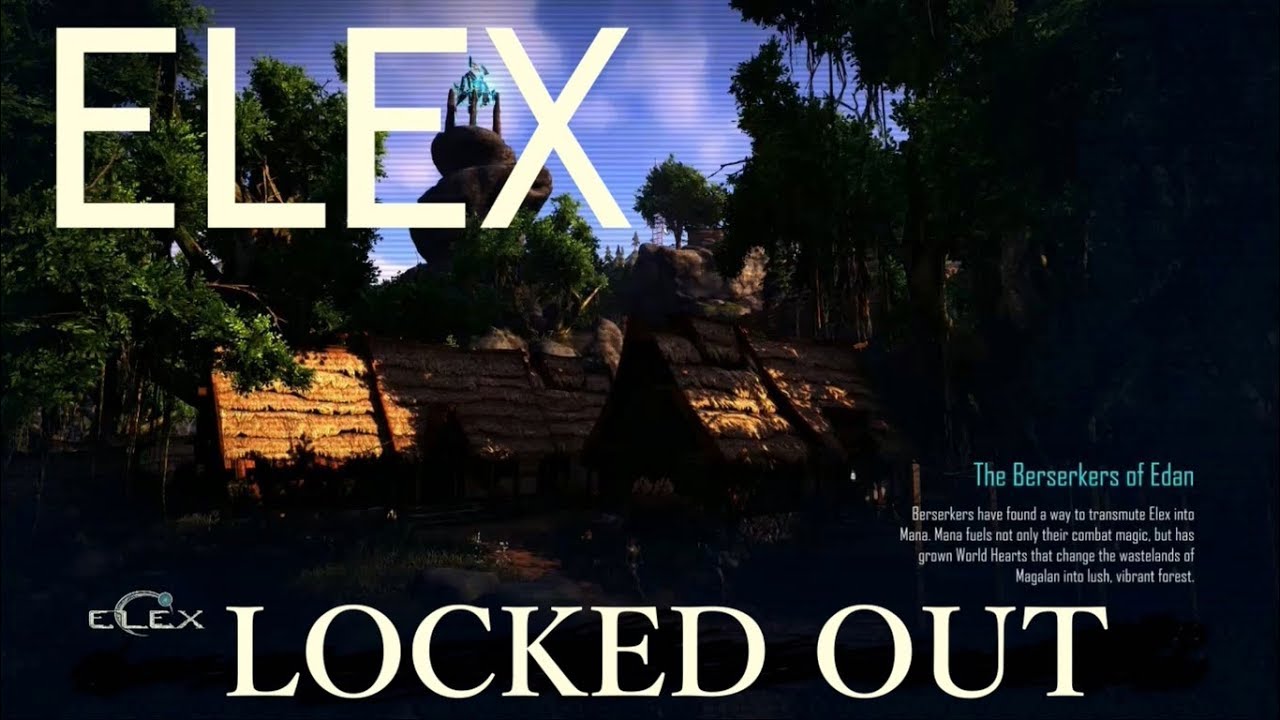 ELEX LOCKED OUT YouTube
