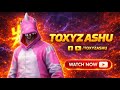 Toxzy Ashu ☺️ is live 💕💕 | aa jao bhailog 🫶🫶