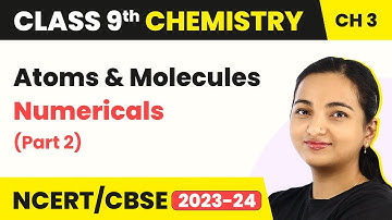Class 9 Chemistry Chapter 3 | Mole Concept Numericals (Part 2) - Atoms and Molecules