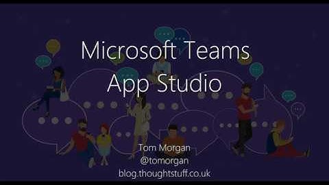 Microsoft Teams App Studio Walkthrough